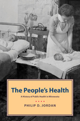 The People's Health a History of public Health in Minnesota to 1948 Philip D. JORDAN