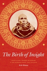 The Birth of Insight: Meditation, Modern Buddhism, and the Burmese Monk Ledi Sayadaw