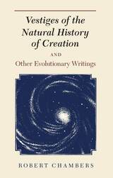 front cover of Vestiges of the Natural History of Creation and Other Evolutionary Writings