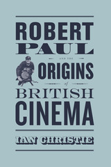 front cover of Robert Paul and the Origins of British Cinema