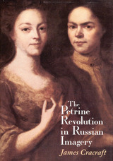 front cover of The Petrine Revolution in Russian Imagery