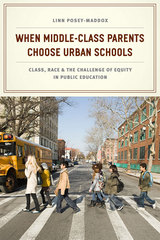 front cover of When Middle-Class Parents Choose Urban Schools