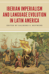 front cover of Iberian Imperialism and Language Evolution in Latin America