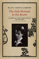 The Only Woman in the Room: A Memoir of Japan, Human Rights, and the Arts