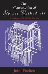 front cover of The Construction of Gothic Cathedrals