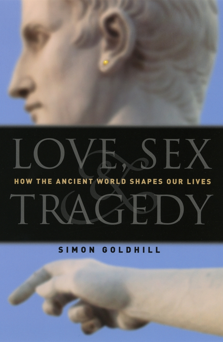 Love Sex And Tragedy How The Ancient World Shapes Our Lives