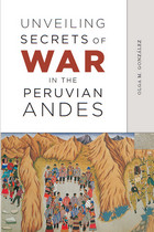 front cover of Unveiling Secrets of War in the Peruvian Andes