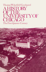 front cover of A History of the University of Chicago, Founded by John D. Rockefeller