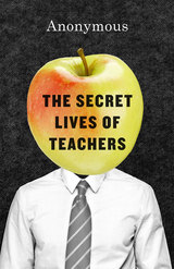 front cover of The Secret Lives of Teachers