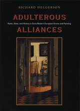 Adulterous Alliances: Home, State, and History in Early Modern European Drama and Painting