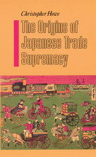 front cover of The Origins of Japanese Trade Supremacy