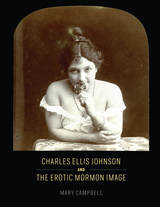 front cover of Charles Ellis Johnson and the Erotic Mormon Image