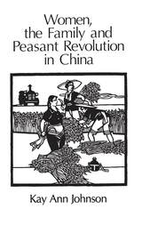 front cover of Women, the Family, and Peasant Revolution in China