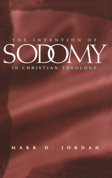 front cover of The Invention of Sodomy in Christian Theology