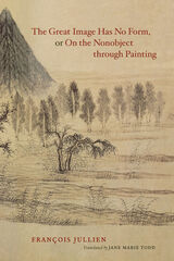 front cover of The Great Image Has No Form, or On the Nonobject through Painting