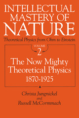 front cover of Intellectual Mastery of Nature. Theoretical Physics from Ohm to Einstein, Volume 2