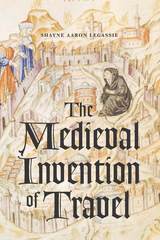 front cover of The Medieval Invention of Travel