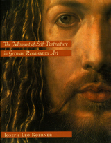 front cover of The Moment of Self-Portraiture in German Renaissance Art