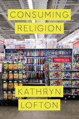 front cover of Consuming Religion