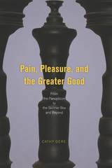 front cover of Pain, Pleasure, and the Greater Good