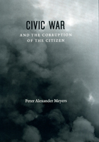 front cover of Civic War and the Corruption of the Citizen