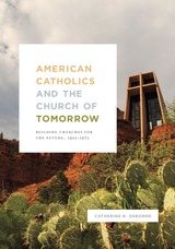 front cover of American Catholics and the Church of Tomorrow
