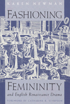 front cover of Fashioning Femininity and English Renaissance Drama