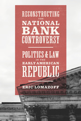 front cover of Reconstructing the National Bank Controversy