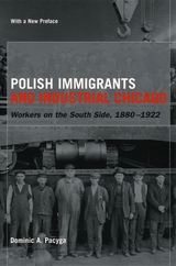 front cover of Polish Immigrants and Industrial Chicago