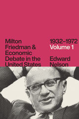 front cover of Milton Friedman and Economic Debate in the United States, 1932–1972, Volume 1