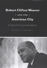 front cover of Robert Clifton Weaver and the American City