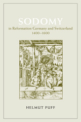front cover of Sodomy in Reformation Germany and Switzerland, 1400-1600
