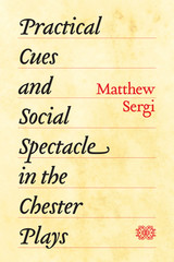 front cover of Practical Cues and Social Spectacle in the Chester Plays