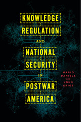 front cover of Knowledge Regulation and National Security in Postwar America 