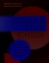 front cover of The Dissertation-to-Book Workbook