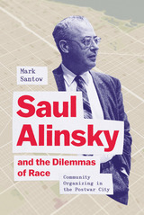 front cover of Saul Alinsky and the Dilemmas of Race