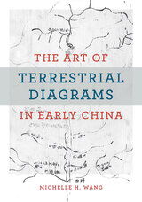 front cover of The Art of Terrestrial Diagrams in Early China