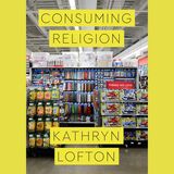 front cover of Consuming Religion