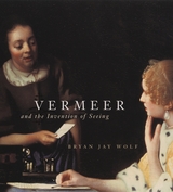 front cover of Vermeer and the Invention of Seeing