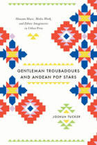 front cover of Gentleman Troubadours and Andean Pop Stars