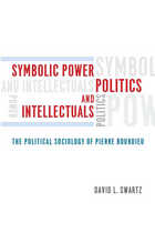 front cover of Symbolic Power, Politics, and Intellectuals