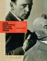front cover of John Heartfield and the Agitated Image