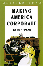 front cover of Making America Corporate, 1870-1920