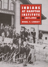 front cover of Indians at Hampton Institute, 1877-1923