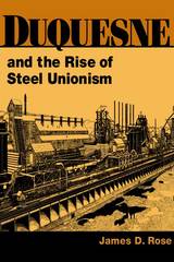 front cover of Duquesne and the Rise of Steel Unionism