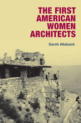 front cover of The First American Women Architects