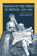 front cover of Visions of the Press in Britain, 1850-1950