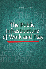 front cover of The Public Infrastructure of Work and Play