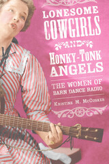 front cover of Lonesome Cowgirls and Honky-Tonk Angels