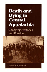 front cover of Death and Dying in Central Appalachia